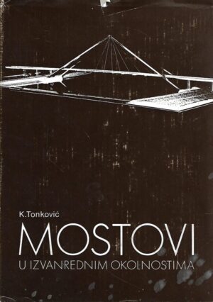 Kruno Tonković: Mostovi u izvanrednim okolnostima