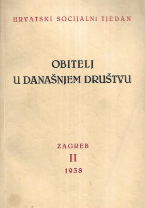 Hrvatski socijalni tjedan - Obitelj u današnjem društvu - Zagreb II 1938.