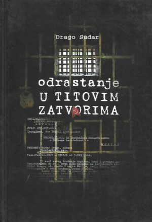 Drago Sudar: Odrastanje u Titovim zatvorima