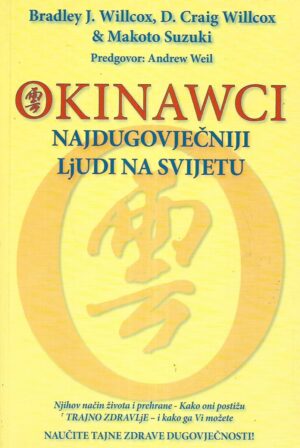Bradley J.Willcox, D.Craig Willcox i Makoto Suzuki: Okinawci- najdugovječniji ljudi na svijetu