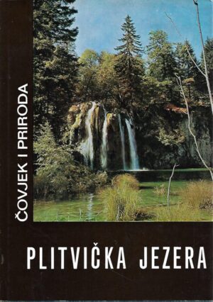 Branimir Gušić i Mirko Marković (ur.): Plitvička jezera - Čovjek i priroda