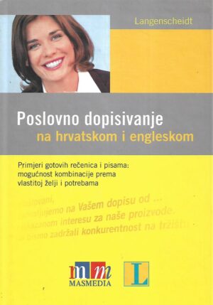 Antonela Konjevod i Jelena Basač: Poslovno dopisivanje na hrvatskom i engleskom - Primjeri Gotovih Rečenica i Pisama