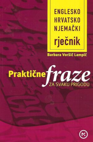 Barbara Voršič Lampič: Englesko hrvatsko njemački rječnik - Praktične fraze za svaku prigodu