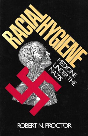 Robert N. Proctor: Racial Hygiene - Medicine Under the Nazis