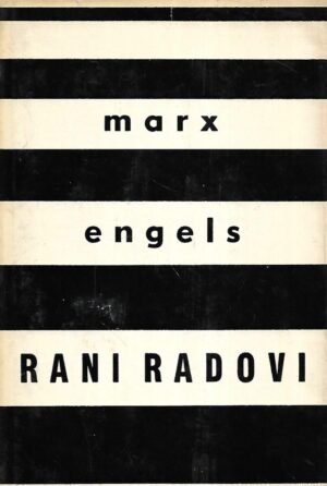 Branko Bošnjak (ur.): Karl Marx / Friedrich Engels - rani radovi