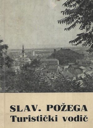 Antun Petković (ur.): Slav. Požega - turistički vodič + 3 preklopne karte