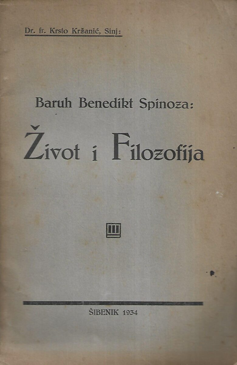 Krsto Križanić: Baruh Benedikt Spinoza - život i filozofija - s potpisom autora