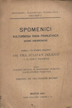 dr. Fra Julijan Jelenić: Spomenici kulturnoga rada Franjevaca Bosne Srebreničke