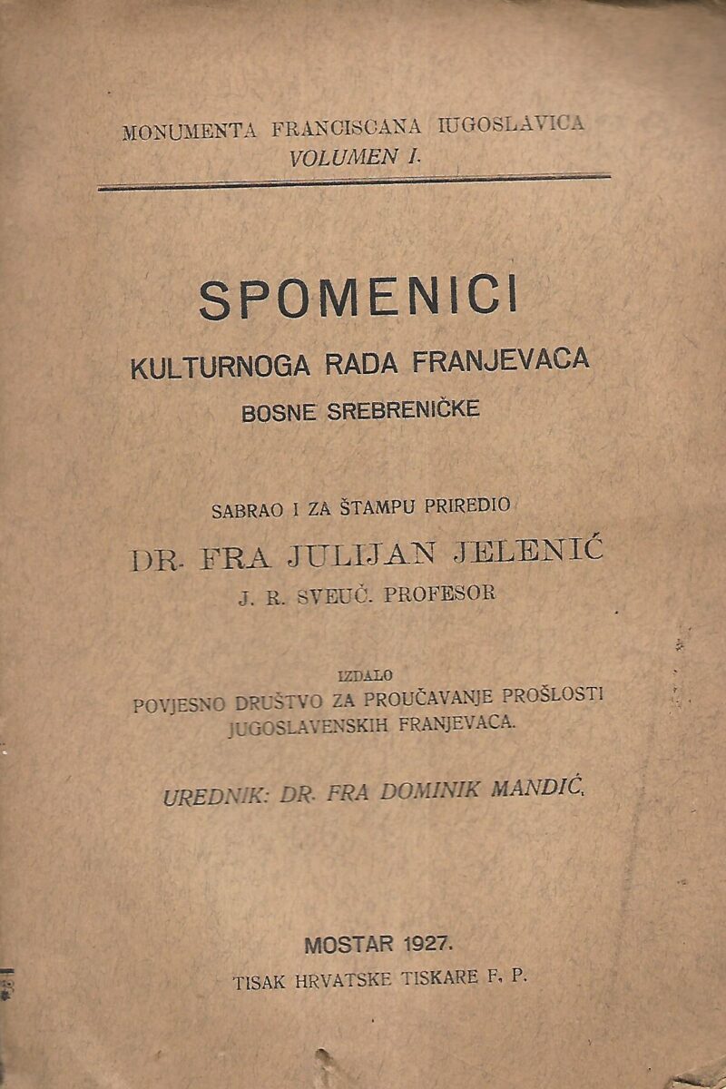 dr. Fra Julijan Jelenić: Spomenici kulturnoga rada Franjevaca Bosne Srebreničke