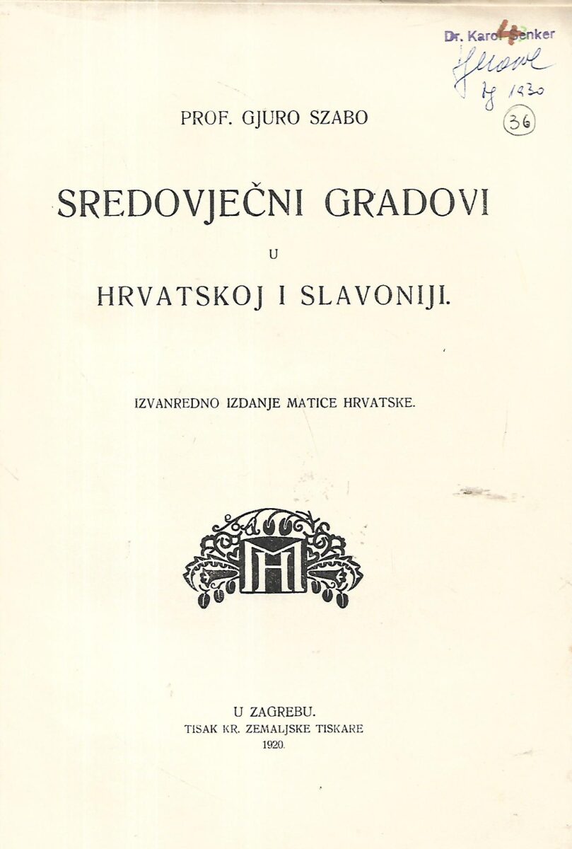 prof. Gjuro Szabo: Sredovječni gradovi u Hrvatskoj i Slavoniji (izvanredno izdanje Matice Hrvatske) - Slika 2
