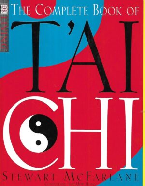 Stewart McFarlane: The Complete Book of T'ai Chi