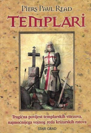 Piers Paul Read: Templari -Tragična povijest templarskih vitezova, najmoćnijega vojnog reda križarskih ratova