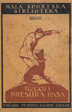 Mala športska biblioteka broj 9/10: Uzgoj i dresura pasa na znanstvenoj podlozi po Konradu Mostu