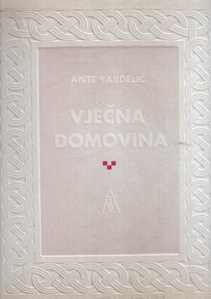 Ante Sardelić: Vječna domovina