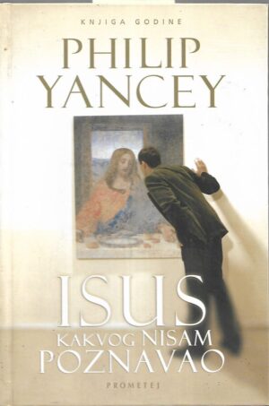 Philip Yancey: Isusa kakvog nisam poznavao
