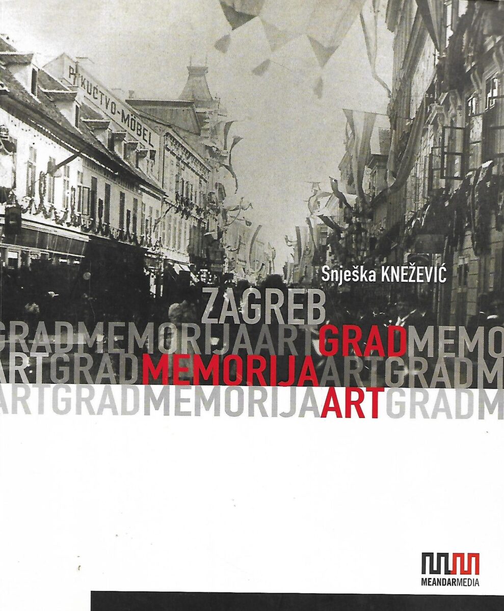Snješka Knežević: Zagreb-grad, memorija,art