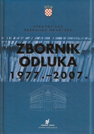 Upravni sud Republike Hrvatske -  Zbornik odluka 1977.-2007.