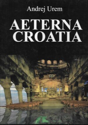 Andrej Urem: Aeterna Croatia