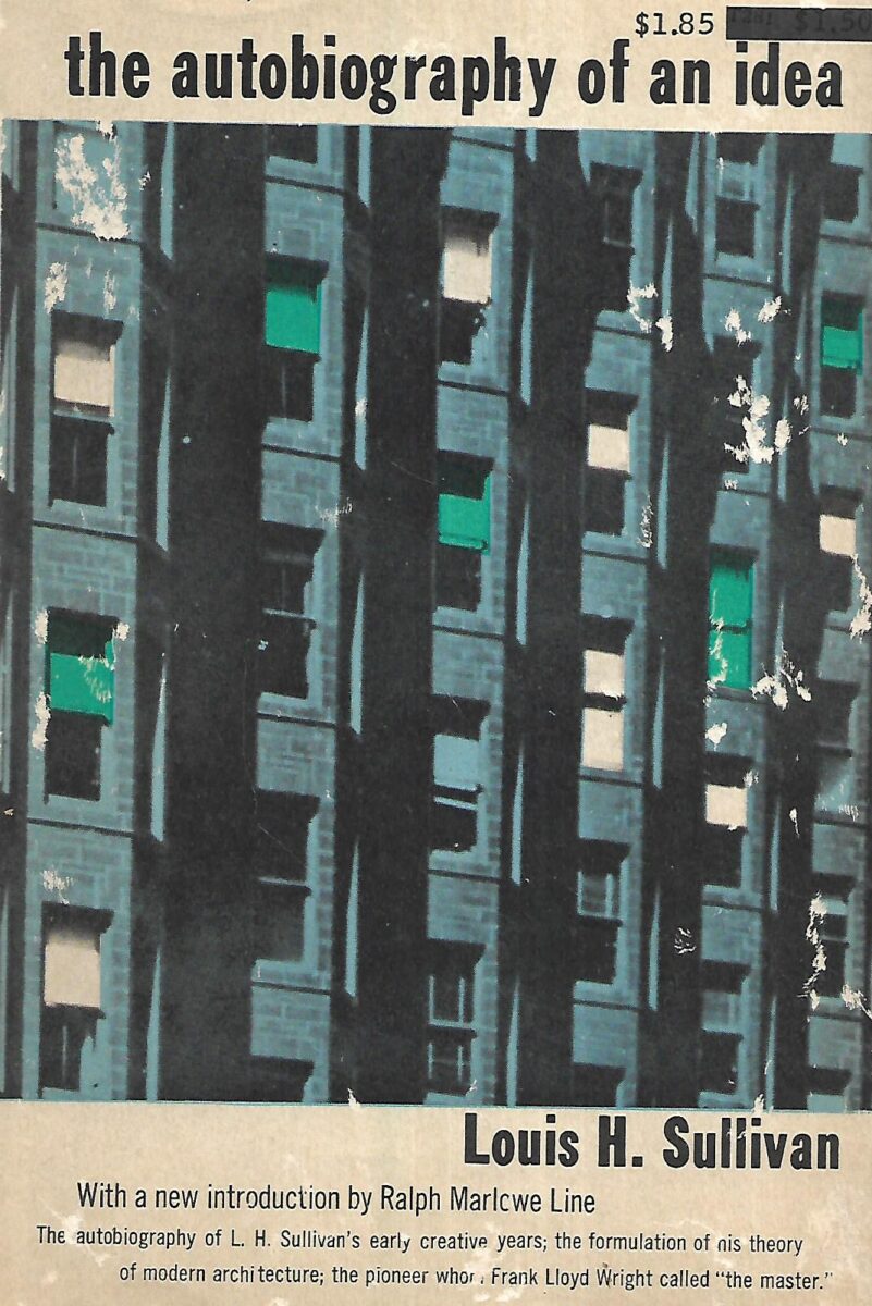 Louis H. Sullivan: The Autobiography of an Idea