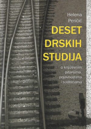 Helena Peričić: Deset drskih studija o književnim pitanjima, pojavnostima i sudbinama