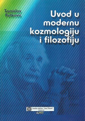 Tomislav Petković: Uvod u modernu kozmologiju i filozofiju