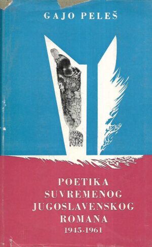 Gajo Peleš: Poetika suvremenog Jugoslavenskog romana 1945 - 1961