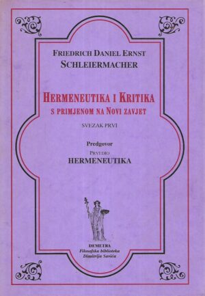 friedrich daniel ernst schleiermacher: hermeneutika i kritika s primjenom na novi zavjet (1-2)