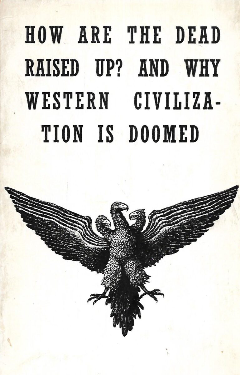 E. Eschini: How are the Dead Raised Up? and Why Western Civilization is Doomed