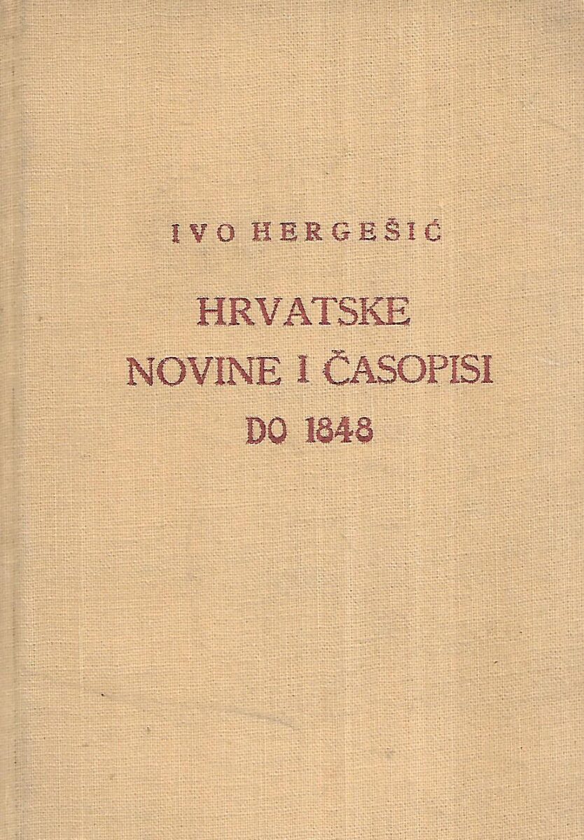 Ivo Hergešić: Hrvatske novine i časopisi do 1848.