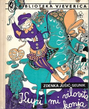 Zdenka Jušić-Seunik: Kupi mi vilovita konja - s potpisom