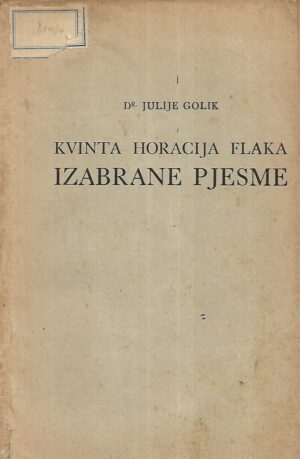 dr. Julije golik: Izabrane pjesme Kvinta Horacija Flaka