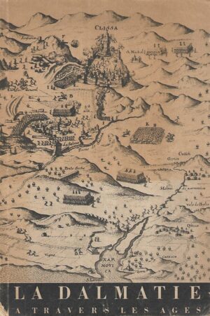 Par Lj. Karaman: La Dalmatie - A Travers Les Ages