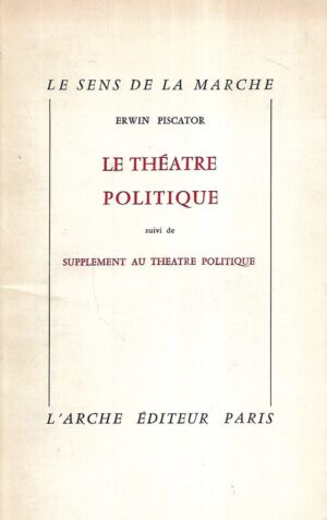 Erwin Piscator: Le Theatre Politique