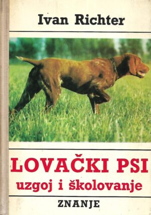Ivan Richter: Lovački psi - uzgoj i školovanje