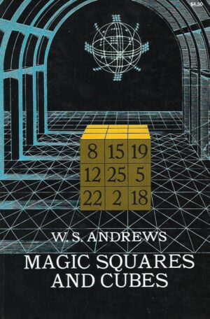 W. S. Andrews: Magic Squares and Cubes