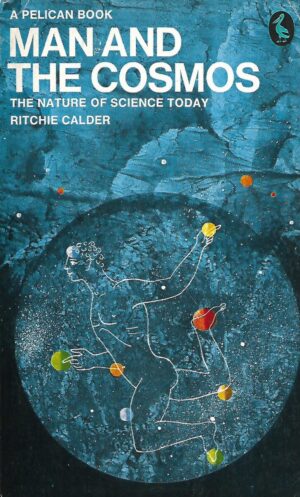 Ritchie Calder: Man and the Cosmos