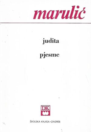 Marko Marulić: Judita / Pjesme