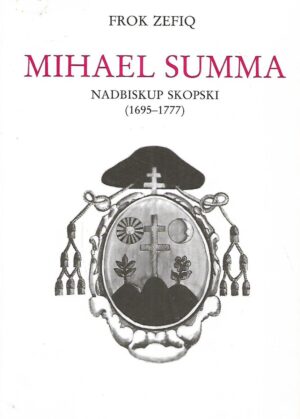 Frok Zefiq: Mihael Summa - nadbiskup skopski (1695-1777)