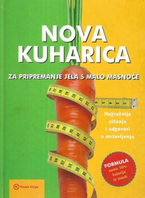 Grupa autora: Nova kuharica za pripremanje jela s malo masnoće