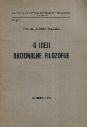 Prof. dr. Albert Bazala: O ideji nacionalne filozofije