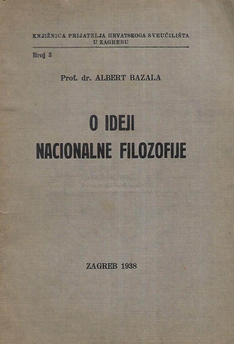 Prof. dr. Albert Bazala: O ideji nacionalne filozofije