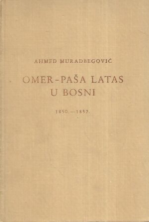 Ahmed Muradbegović: Omer-paša Latas u Bosni