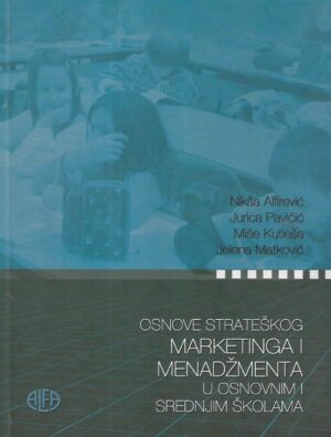 Nikša Alfirević, Jurica Pavičić, Miše Kutleša i  Jelena Matković: Osnove strateškog marketinga i menadžmenta u osnovnim i srednjim školama
