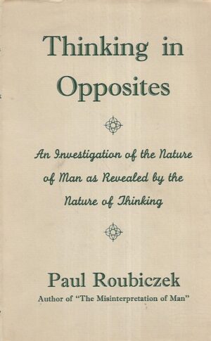 Paul Roubiczek: Thinking in Opposites