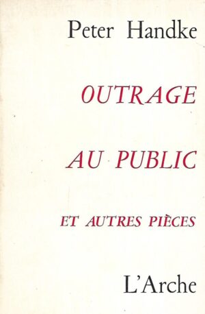 Peter Handke: Outrage Au Public