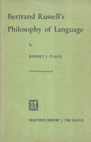 Robert J.Clack: Bertrand Russell's Philosophy of Language