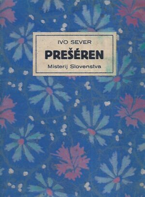 Ivo Sever: Prešeren - Misterij Slovenstva