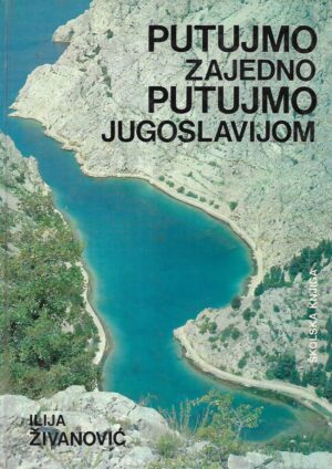 Ilija Živanović: Putujmo zajedno, putujmo Jugoslavijom