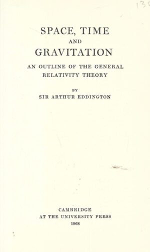 Sir Arthur Eddington: Space, Time and Gravitation