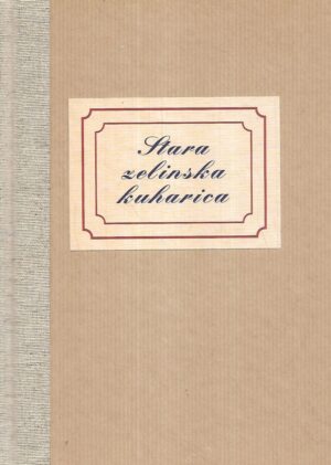 Skupina autora: Stara Zelinska kuharica